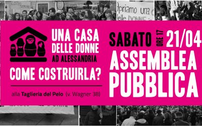 21.4.2018 – Una Casa delle Donne ad Alessandria, come costruirla? Assemblea pubblica all’Ex Taglieria del Pelo