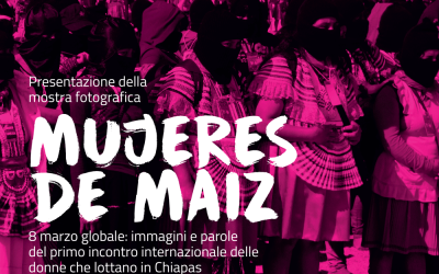 3.3.2019 – Mostra fotografica “Mujeres de maiz” sul Primo Incontro delle Donne che Lottano in Chiapas