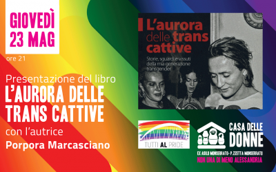 23.05.19 – Porpora Marcasciano presenta il libro “L’aurora delle trans cattive. Storie, sguardi e vissuti della mia generazione transgender”